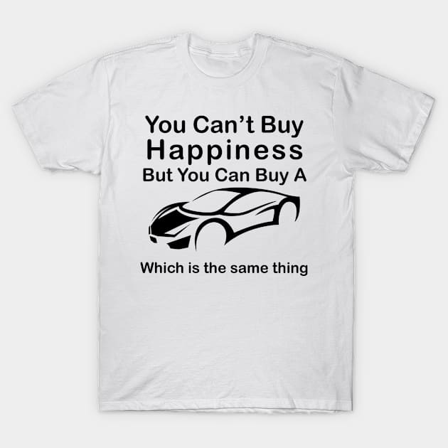 You Can't Buy Happiness, But You Can Buy A Lambo Which is the Same Thing Design T-Shirt Tee Artwork, clever Supercar Lovers Expensive Luxury Bugatti BMW T-Shirt by Banana